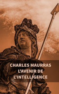 L'avenir de l'intelligence et autres textes