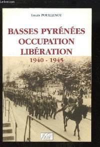 Basses-Pyrénées. Occupation-libération, 1940-1945