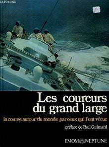 Les coureurs du grand large -La course autour du monde par ceux qui l'ont vécue