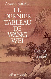 Le Dernier Tableau de Wang Wei : Contes de l'éveil