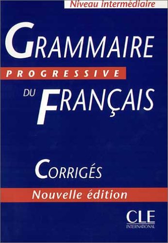 Grammaire progressive du francais. Niveau Intermediaire. Corriges