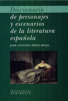 Diccionario de personajes y escenarios de la literatura española (DICCIONARIOS)