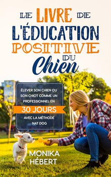 Le livre de l'éducation positive du chien