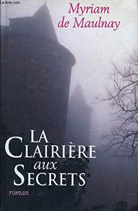 La clairière aux secrets. Roman.