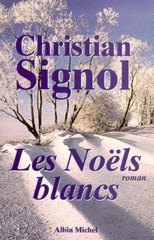 Les Noëls blancs (Ce que vivent les hommes, Tome 1)