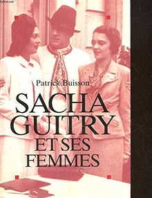 Sacha Guitry et ses femmes