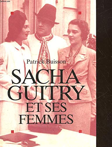 Sacha Guitry et ses femmes