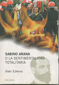 Sabino arana o la sentimentalidad totalitaria