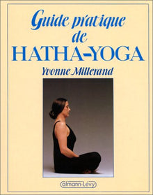 Guide pratique de hatha-yoga