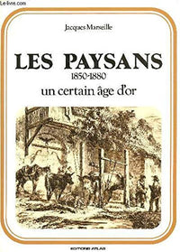 Les Paysans: 1850-1880, un certain âge d'or