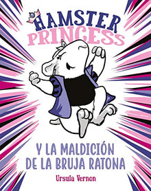Hamster Princess y la maldición de la bruja ratona (Hamster Princess 1) (Jóvenes lectores)