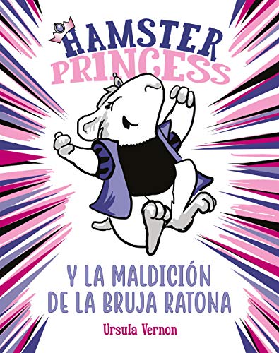 Hamster Princess y la maldición de la bruja ratona (Hamster Princess 1) (Jóvenes lectores)
