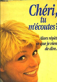 Chéri, Tu m' Écoutes ? ... Alors Répète Ce Que Je Viens De Dire ...
