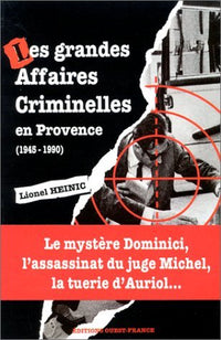 Les Grandes Affaires Criminelles en Provence, 1945-1990