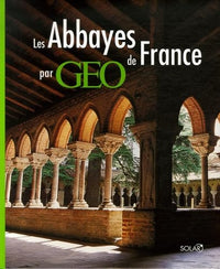 Les Abbayes de France par Géo