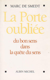 La porte oubliée: Du bon sens dans la quête du sens