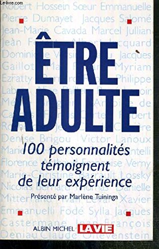 Etre adulte. 100 personnalités témoignent de leur expérience