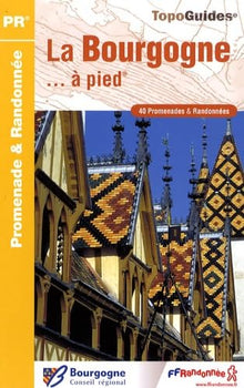 La Bourgogne... à pied: 40 promenades & randonnées