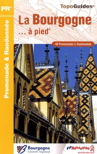 La Bourgogne... à pied: 40 promenades & randonnées