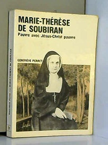 Marie-Thérèse de Soubiran : Pauvre avec Jésus-Christ Pauvre