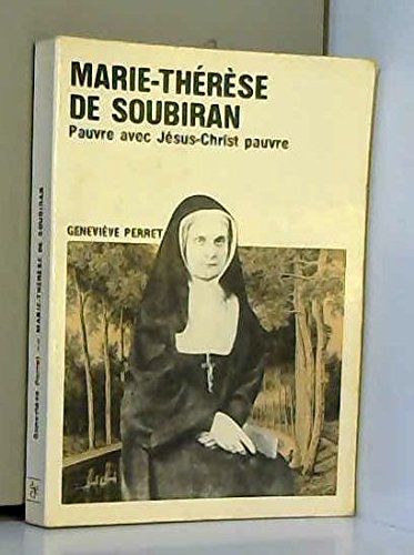 Marie-Thérèse de Soubiran : Pauvre avec Jésus-Christ Pauvre