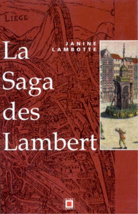 La saga des Lambert: De Notger à la Révolution, l'histoire d'une famille et de la principauté de Liège