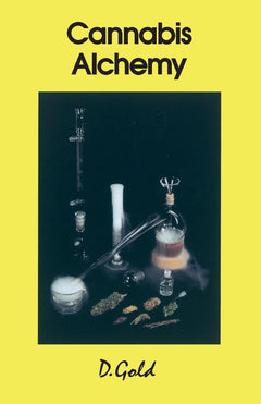 Cannabis Alchemy: The Art of Modern Hashmaking : Methods for Preparation of Extremely Potent Cannabis Products