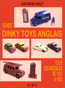 Guide Dinky Toys anglais. Tous les modèles de 1933 à 1953