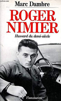 Roger nimier/hussard du demi-siecle
