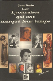 Ces lyonnaises qui ont marqué leur temps