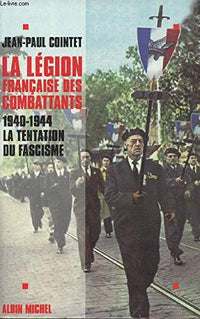La Légion française des combattants: La tentation du fascisme