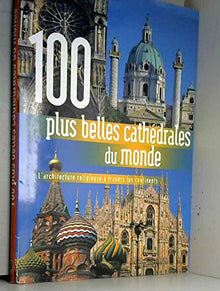 100 Plus Belles Cathedrales du Monde