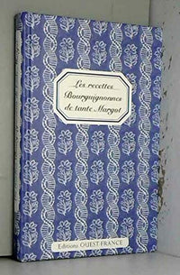 Les recettes bourguignonnes de tante Margot