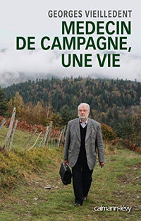 Médecin de campagne, une vie de Georges Vieilledent (1 octobre 2014) Broché