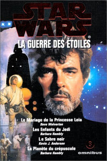 Star wars : la guerre des étoiles, le mariage de la princesse Leia, les enfants du Jedi, Le sabre noir, la planète du crépuscule