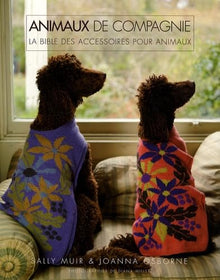 Animaux de compagnie: La bible des accessoires pour animaux