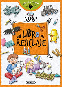 Mi libro de reciclaje (Biblioteca creativa)