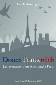 Douce Frankreich: Les aventures d’un Allemand à Paris