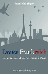 Douce Frankreich: Les aventures d’un Allemand à Paris