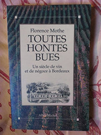 Toutes hontes bues : Un siècle de vin et de négoce à Bordeaux