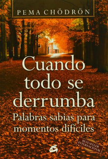 Cuando todo se derrumba: Palabras sabias para momentos difíciles (Budismo)