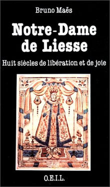 Notre-Dame de Liesse: Huit siècles de libération et de joie