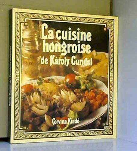 La cuisine hongroise de Karoly Gudel