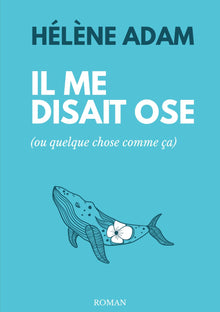 Il me disait ose (ou quelque chose comme ça)