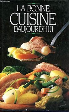 La bonne cuisine aujourd'hui