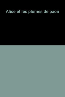 Alice et les plumes de paon