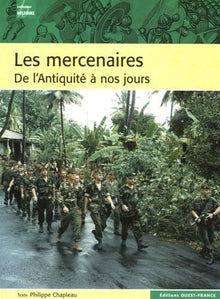 Les mercenaires: De l'Antiquité à nos jours