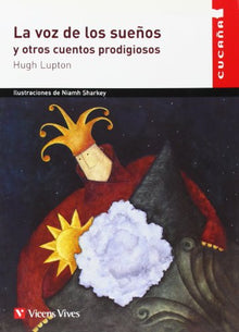 La voz de los sueños y otros cuentos prodigiosos: 24 (Colección Cucaña) - 9788431672263