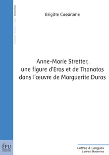 Anne-Marie Stretter, une figure d'Eros et de Thanatos dans l'oeuvre de Marguerite Duras