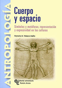 Cuerpo y Espacio: Símbolos y metáforas representación y expresividad en las culturas (Libro Técnico)